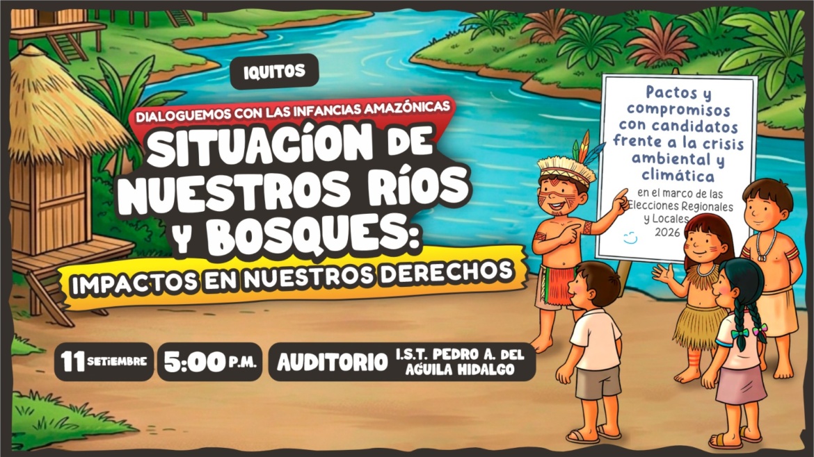 Evento público “Dialoguemos con las infancias amazónicas” pondrá en debate la situación de nuestros ríos y bosques y sus impactos en nuestros derechos